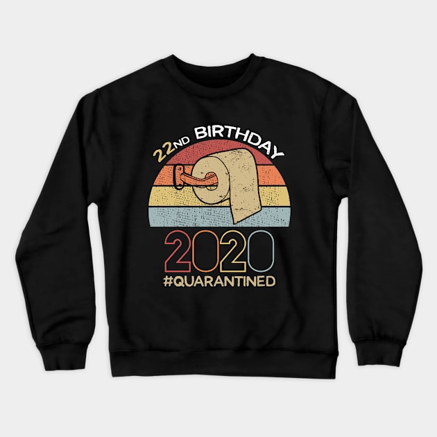 22nd Birthday 2020 Quarantined Social Distancing Funny Quarantine Crewneck Sweatshirt by DragonTees